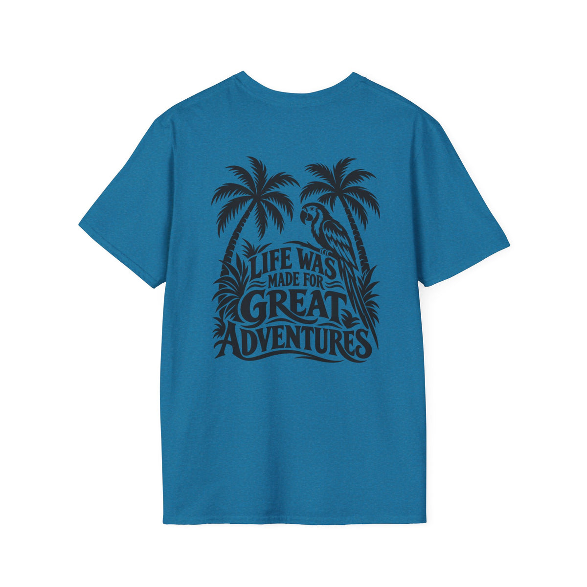Life Was Made For Great Adventures Gildan 64000 T-Shirt