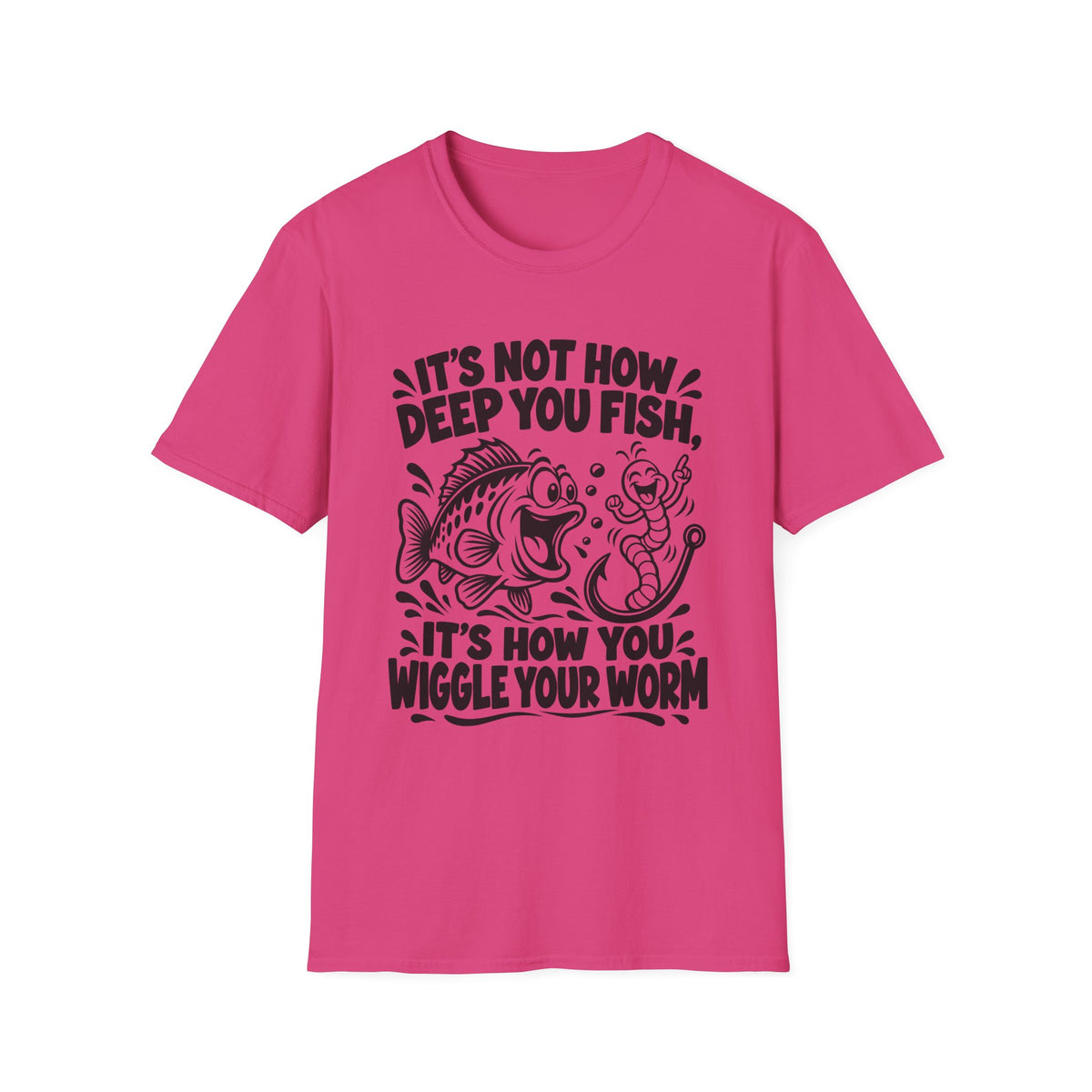 It’s Not How Deep You Fish, Its How You Wiggle Your Worm. Gildan 64000 T-Shirt - Funny Fishing T-Shirt