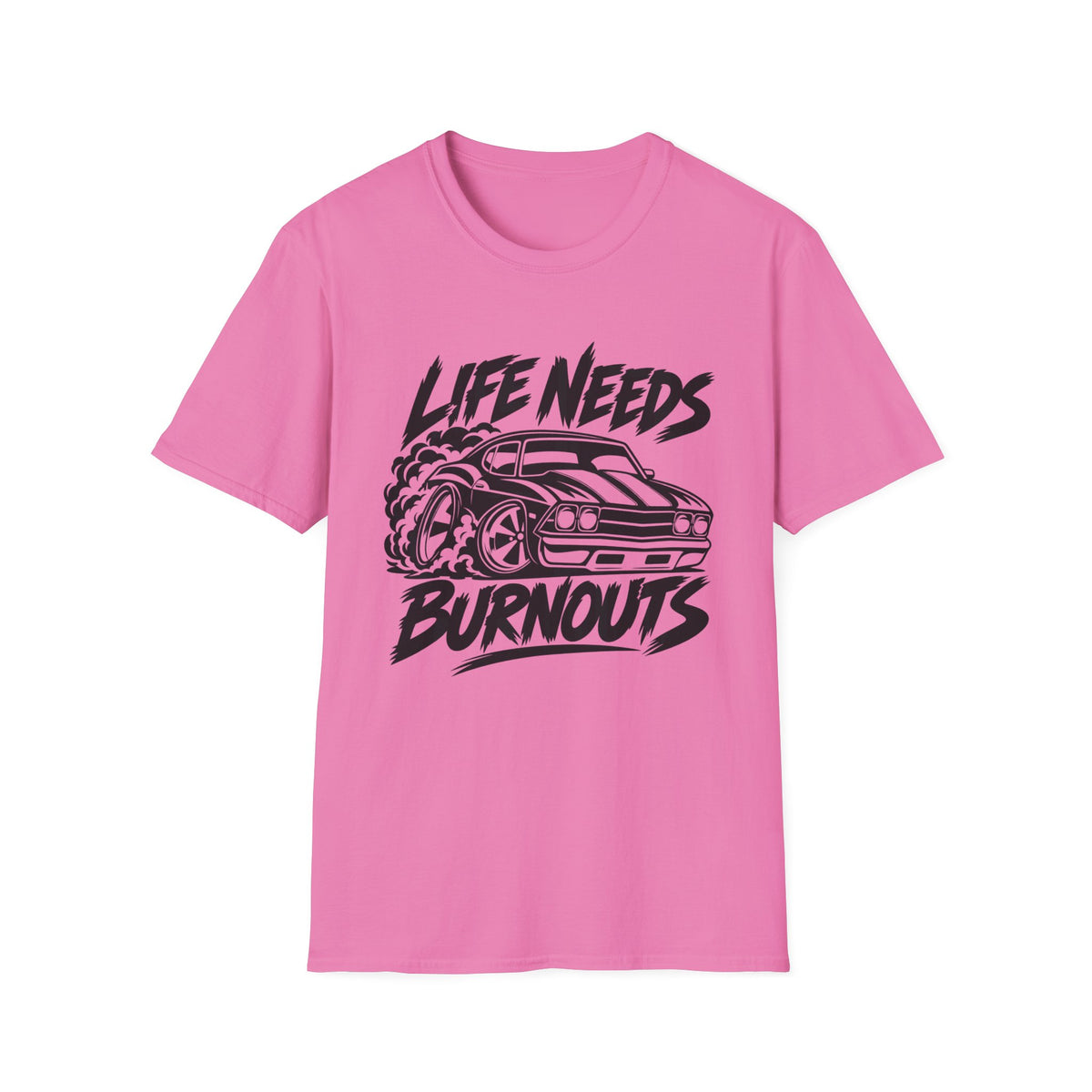 Life Needs Burnouts  Gildan 64000 T‑Shirt — Racing Graphic Tee for Car Enthusiasts