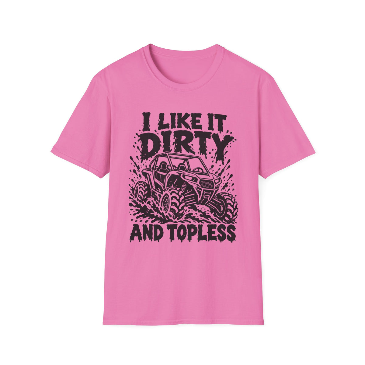 I Like It Dirty and Topless UTV Gildan 64000 T-Shirt | The Design Vault