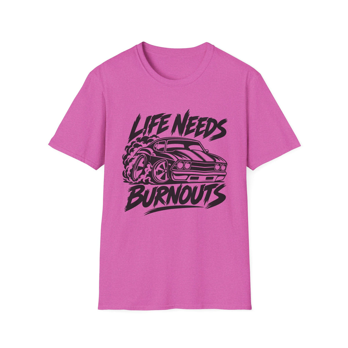Life Needs Burnouts  Gildan 64000 T‑Shirt — Racing Graphic Tee for Car Enthusiasts