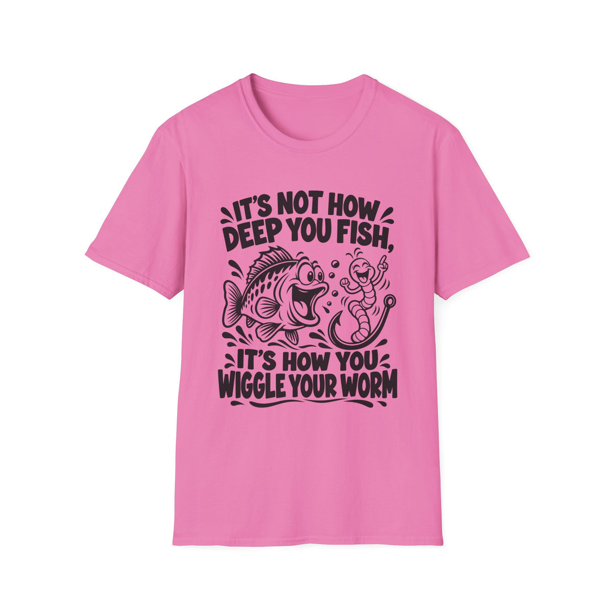 It’s Not How Deep You Fish, Its How You Wiggle Your Worm. Gildan 64000 T-Shirt - Funny Fishing T-Shirt