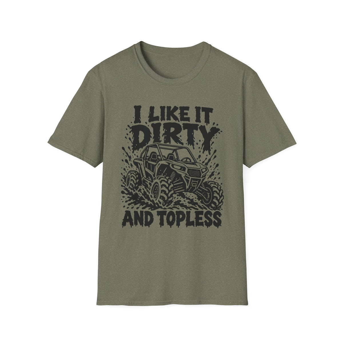 I Like It Dirty and Topless UTV Gildan 64000 T-Shirt | The Design Vault