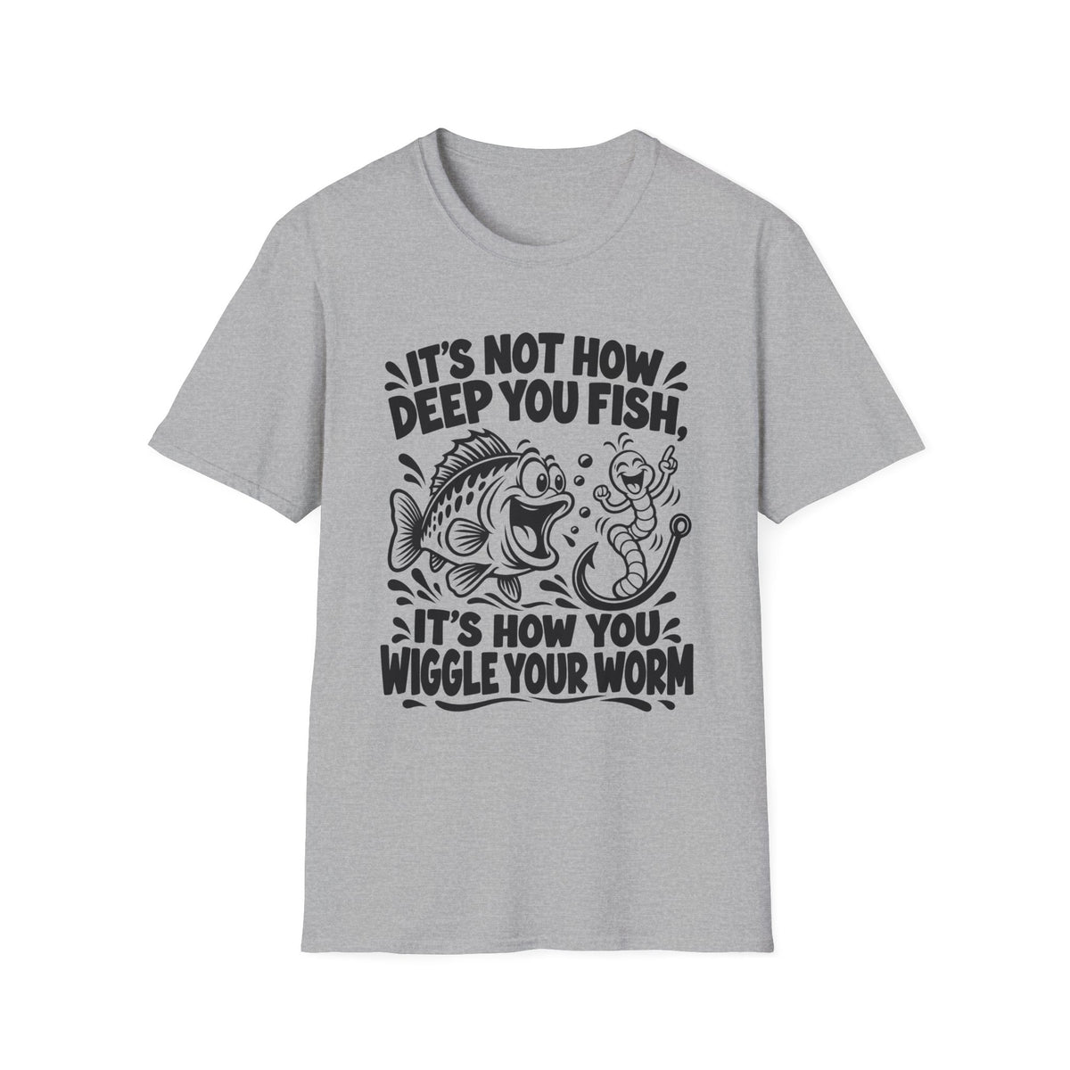 It’s Not How Deep You Fish, Its How You Wiggle Your Worm. Gildan 64000 T-Shirt - Funny Fishing T-Shirt
