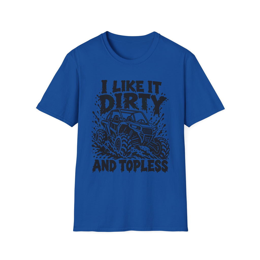 I Like It Dirty and Topless UTV Gildan 64000 T-Shirt | The Design Vault