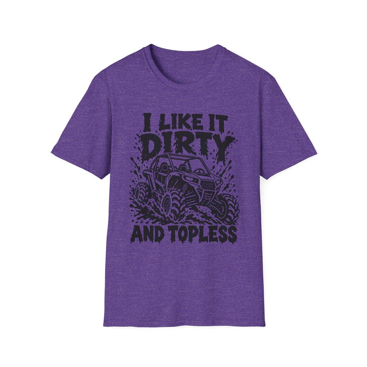I Like It Dirty and Topless UTV Gildan 64000 T-Shirt | The Design Vault