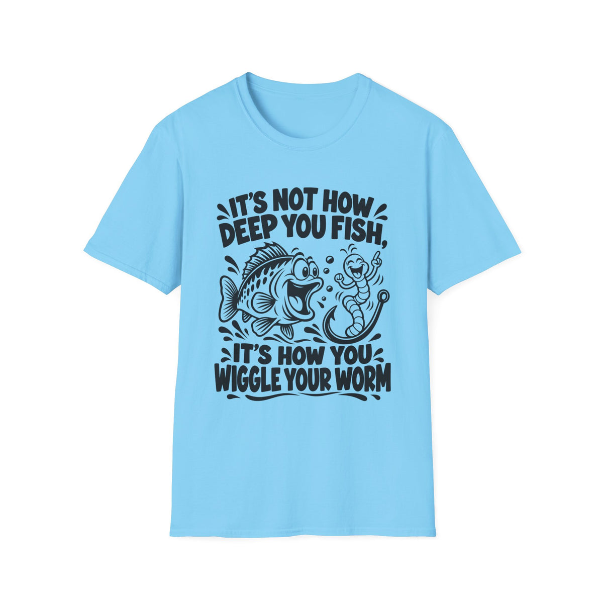 It’s Not How Deep You Fish, Its How You Wiggle Your Worm. Gildan 64000 T-Shirt - Funny Fishing T-Shirt