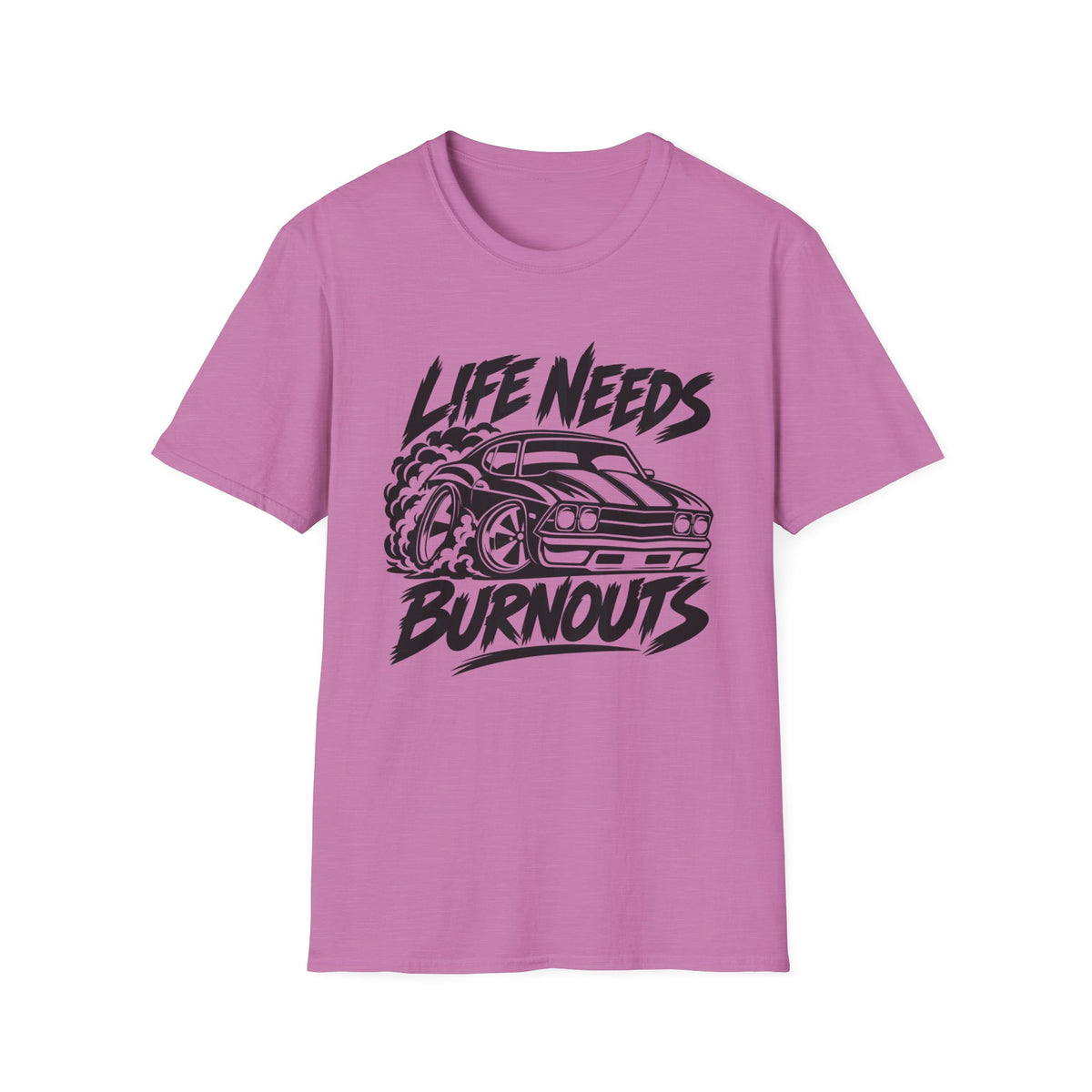 Life Needs Burnouts  Gildan 64000 T‑Shirt — Racing Graphic Tee for Car Enthusiasts