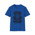 This Is My House I Just Let My Humans Stay Here Gildan 64000 T-Shirt -- Dog Lover T-Shirt -- The Design Vault