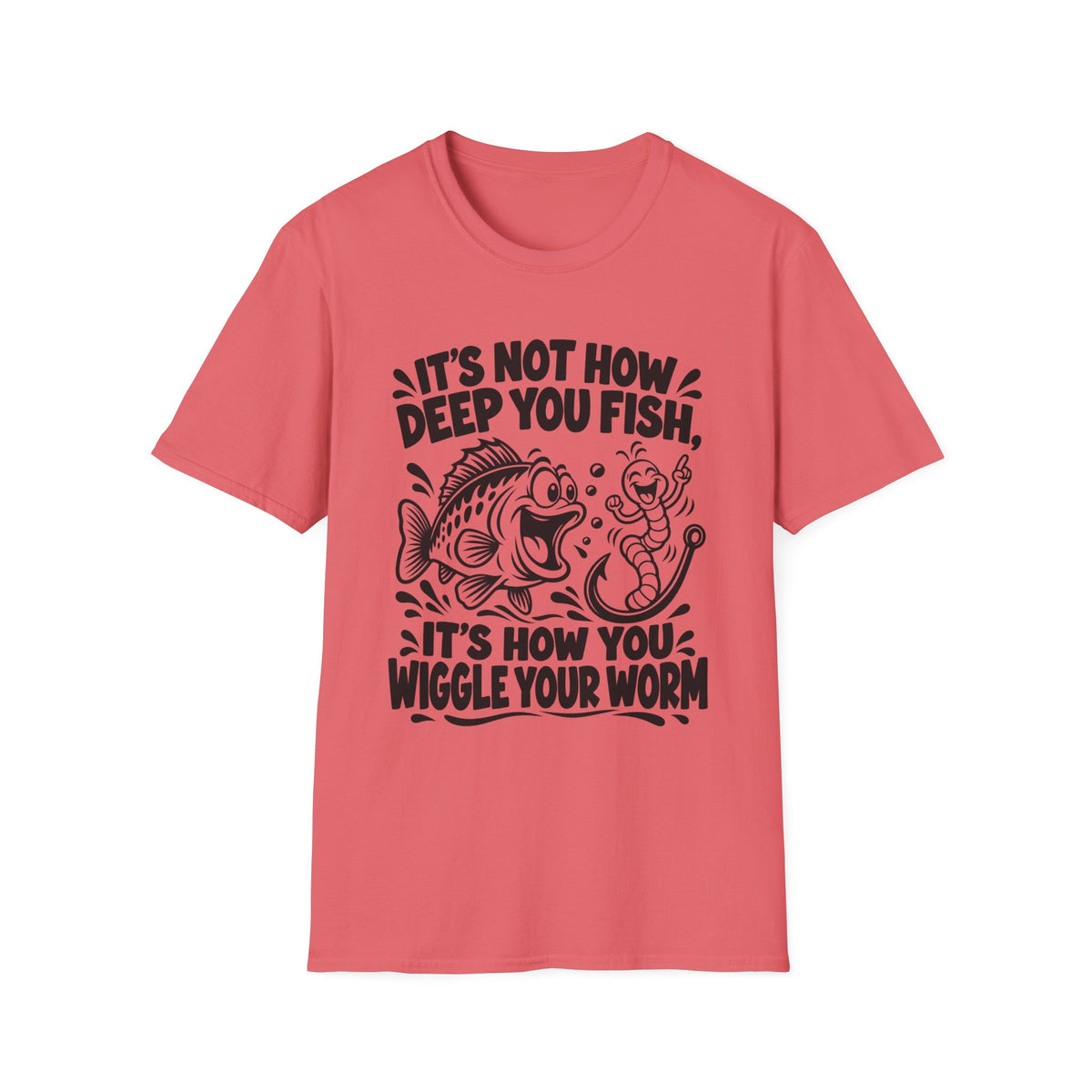 It’s Not How Deep You Fish, Its How You Wiggle Your Worm. Gildan 64000 T-Shirt - Funny Fishing T-Shirt