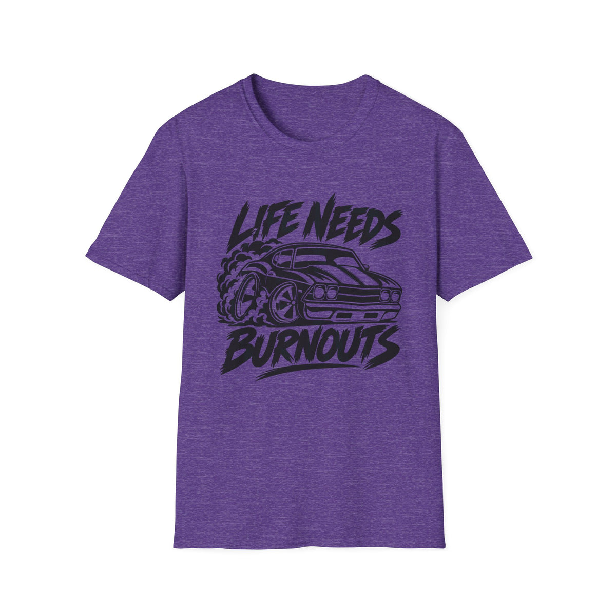 Life Needs Burnouts  Gildan 64000 T‑Shirt — Racing Graphic Tee for Car Enthusiasts