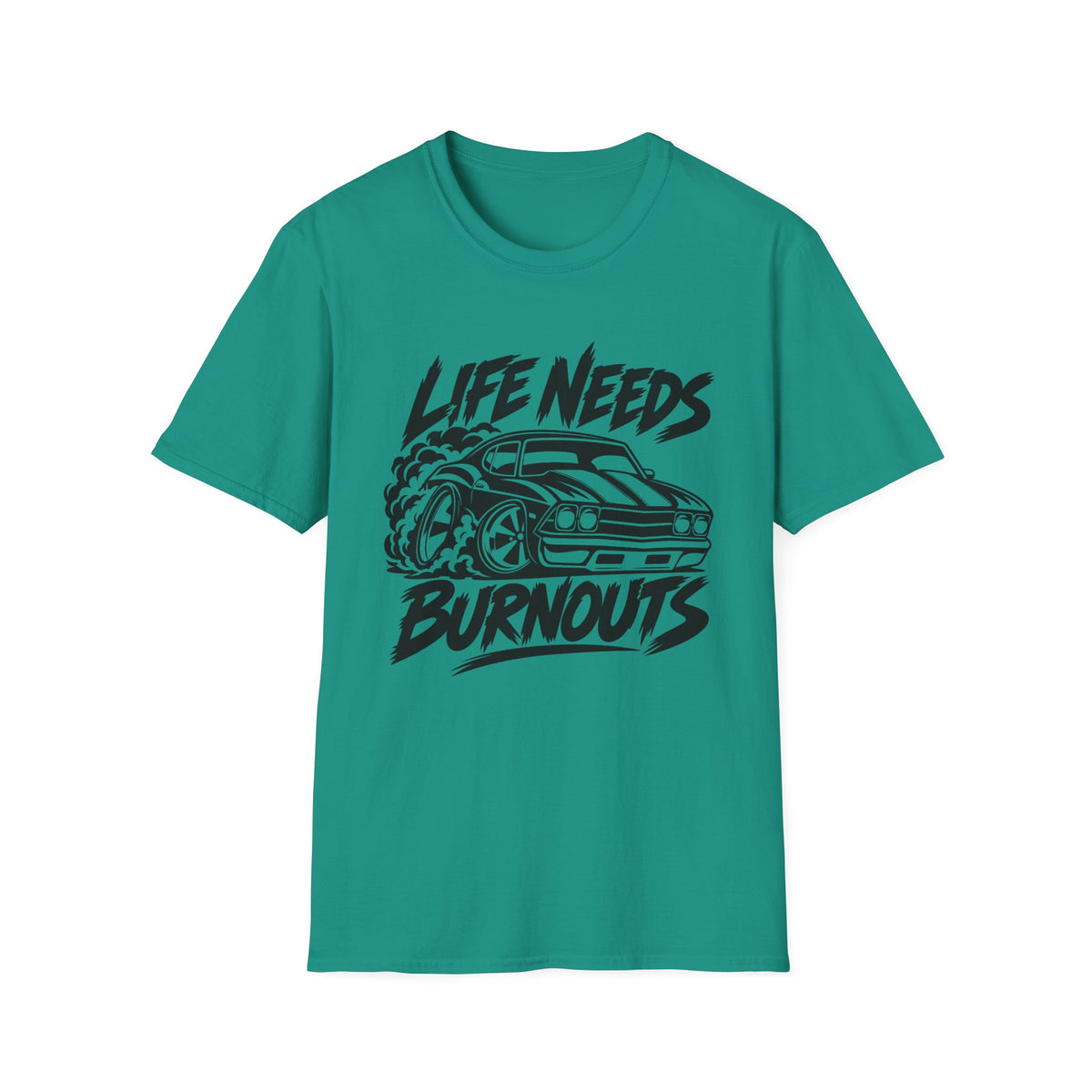 Life Needs Burnouts  Gildan 64000 T‑Shirt — Racing Graphic Tee for Car Enthusiasts