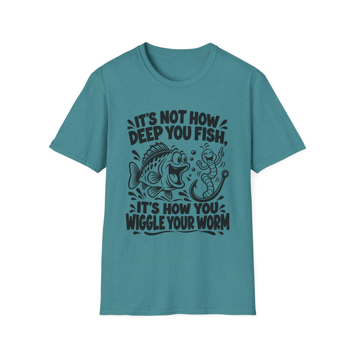 It’s Not How Deep You Fish, Its How You Wiggle Your Worm. Gildan 64000 T-Shirt - Funny Fishing T-Shirt