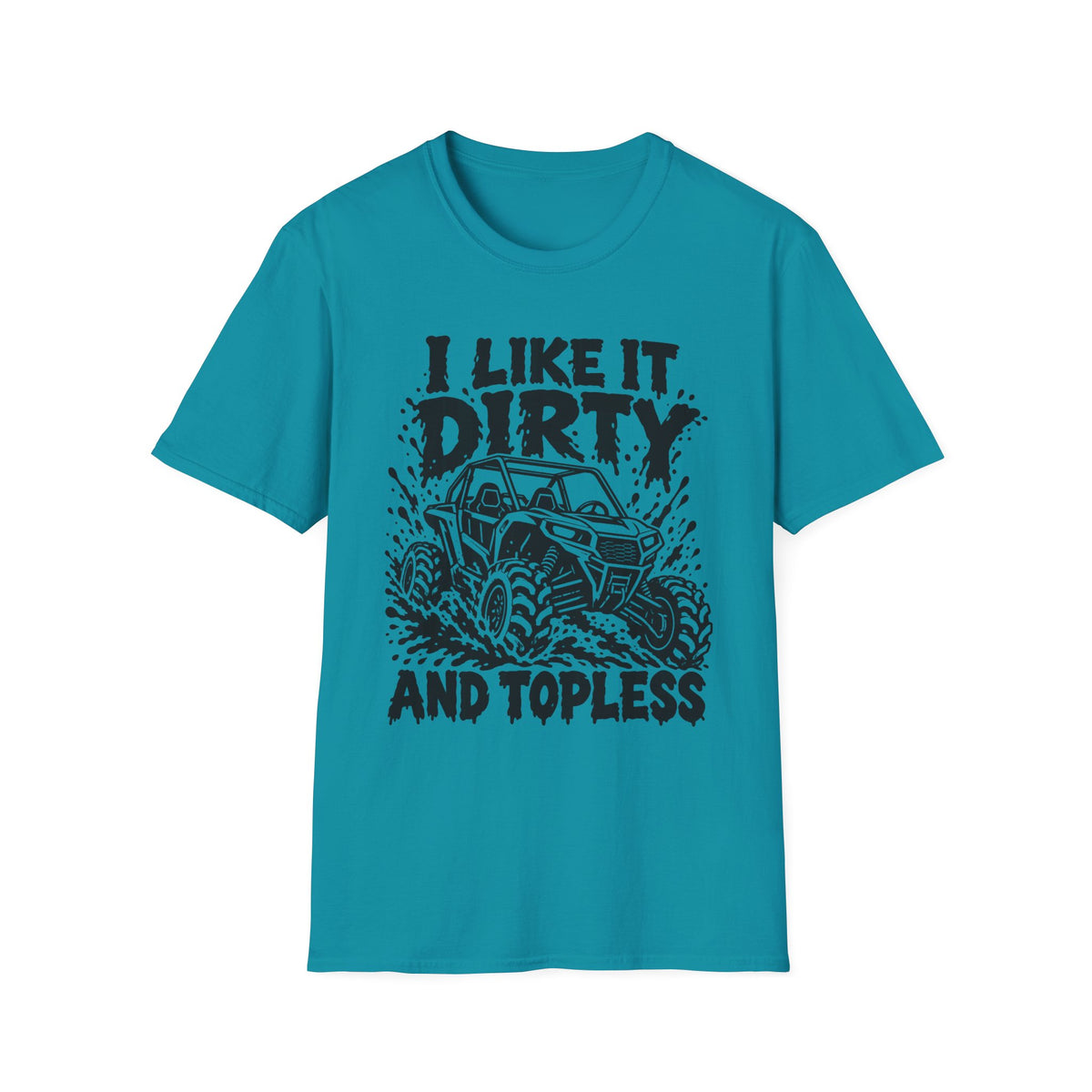 I Like It Dirty and Topless UTV Gildan 64000 T-Shirt | The Design Vault