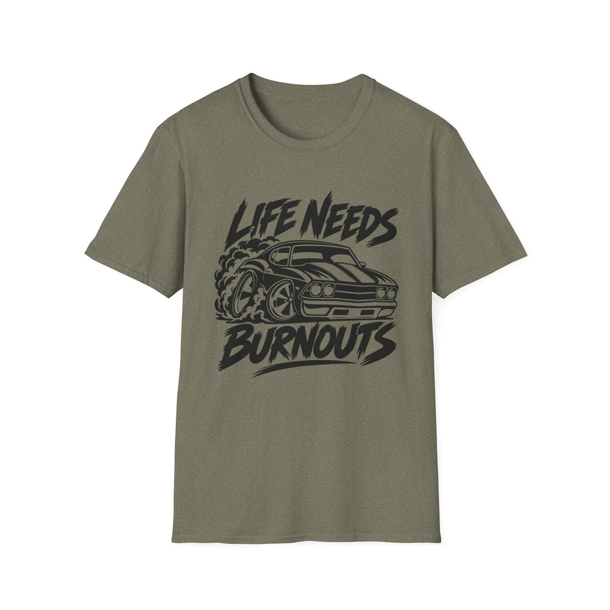 Life Needs Burnouts  Gildan 64000 T‑Shirt — Racing Graphic Tee for Car Enthusiasts